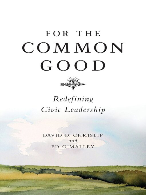 Title details for For the Common Good by David Chrislip - Available